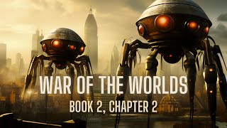 War of the Worlds  Book 2 Chapter 2  HG Wells  Narrated by RavenReads [upl. by Eiznikcm]