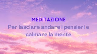 MEDITAZIONE  per lasciare andare i pensieri [upl. by Adigirb894]