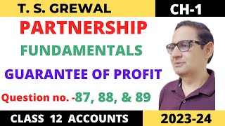 PARTNERSHIP FUNDAMENTALS TSGrewal Ch1 Que no 87 88 amp89 Guarantee of Profit Class 12 accounts [upl. by Ateval]