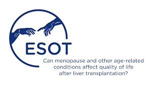 Menopause and age related problems  ESOT Webinar on Quality of Life after Liver Transplantation [upl. by Ycal581]