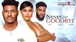 NEVER SAY GOODBYE New Movie Chidi Dike Chioma Nwaoha Bright Chigozie 2024 Nollywood Movie [upl. by Drofdeb100]