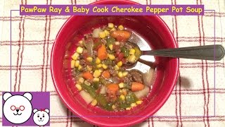 PAWPAW RAY AND BABY COOK CHEROKEE PEPPER POT SOUP [upl. by Stoll51]