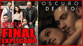 OSCURO DESEO de NETFLIX FINAL EXPLICADO [upl. by Gwyneth]