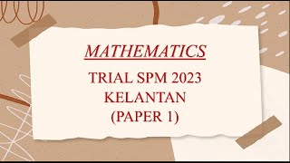 Trial SPM Mathematics  Kelantan 2023  Paper 1 [upl. by Zippel]