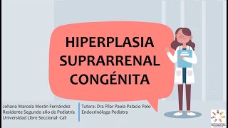 Hiperplasia suprarenal congenita  Dra Johana Marcela Morán Fernández [upl. by Geoffrey]