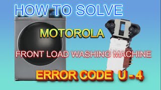 How to solve motorola front load washing machine error u 4 motorola front load door lock problem [upl. by Rind378]