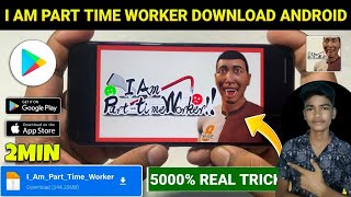 How to download I am a part time worker Bronggamer [upl. by Bamby]