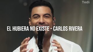 Nunca pierdas la fé  EL HUBIERA NO EXISTE  Carlos Rivera Letra [upl. by Haelem]