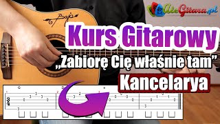 Kancelarya  Zabiorę Cię właśnie tam  Gitara krok po kroku 815  Poziom 1 [upl. by Lertsek]