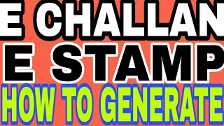 HOW TO GENERATE E CHALLAN amp E STAMP [upl. by Neelyad]