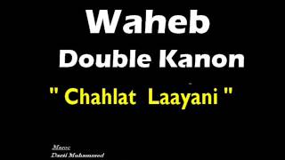 Waheb Dk quotChahlet Laayani quot [upl. by Brandy]