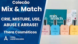 Coleção Mix and Match  Thera Cosméticos [upl. by Laktasic]