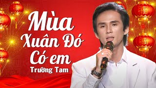 Mùa Xuân Đó Có Em Anh Việt Thu  Trường Tam  Live show quot Hạnh Phúc Đầu Xuân quot [upl. by Evered]