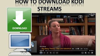 Kodi XBMC  How To Download Streams [upl. by Viehmann]