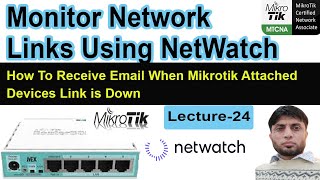 Monitor Network Links Using NetWatch  NetWatch Tool in MikroTik  Lecture24 [upl. by Yewed]