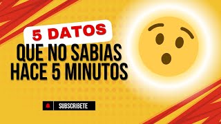 5 datos interesantes que no sabias hace 5 minutos [upl. by Wilhelmine]