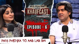 Woh Kya Hai Presents Khaufcast  Episode  6  Sajjad Saleem [upl. by Fadil305]