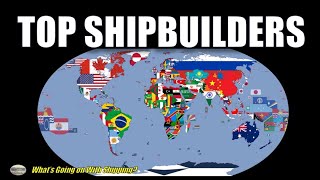 Top 15 Shipbuilders in 2022  Which 3 Nations Build 94 of the Worlds Ships  Where is the US [upl. by Akalam937]