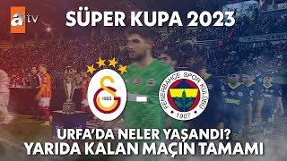 Galatasaray  Fenerbahçe Süper Kupa Final Maçı Maç Yarıda Kaldı  Süper Kupa 2023 [upl. by Enitnemelc978]