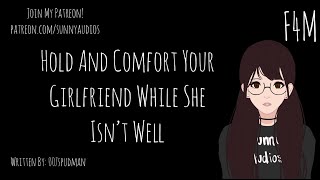 ASMR Girlfriend Hold And Comfort Your Girlfriend While She Isnt Well F4M Reverse Comfort [upl. by Grove]