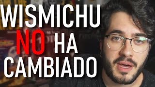 Wismichu NO ha CAMBIADO [upl. by Gilles852]