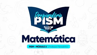 Preparatório PISM 2025  Matemática  Módulo II  Aula 02 [upl. by Sihunn]