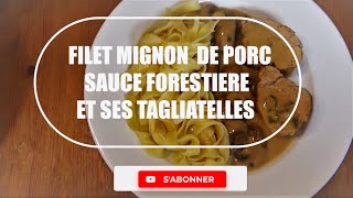 FILET MIGNON SAUCE FORESTIERE ET SES TAGLIATELLES [upl. by Ailimac165]