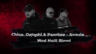 ChicoQatoshi amp paashee  Акація Wed Hoill Blend [upl. by Borrell]