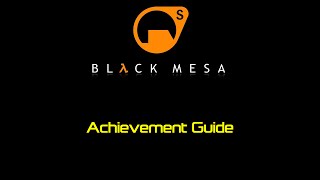 Black Mesa Achievement Guide [upl. by Lehmann263]