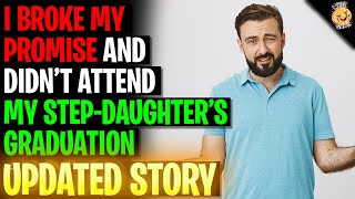 I Broke My Promise And Didnt Attend My Stepdaughters Graduation rRelationships [upl. by Rodrique]