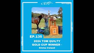 Ep 135  2024 TOM QUILTY GOLD CUP WINNER  Emma Ireland [upl. by Oahc18]