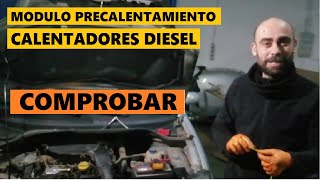 COMO COMPROBAR CALENTADORES DIESEL Y MODULO DE PRECALENTAMIENTO FACIL Y UNO MISMO [upl. by Limoli]