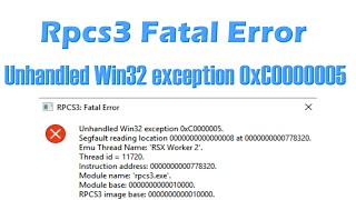 Rpcs3 Fatal error Unhandled Win32 exception 0xC0000005 [upl. by Feriga]