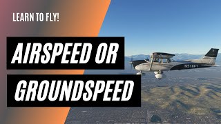 Do I Use Groundspeed or Airspeed  Making Speed Calculations as a Private Pilot [upl. by Chandless27]