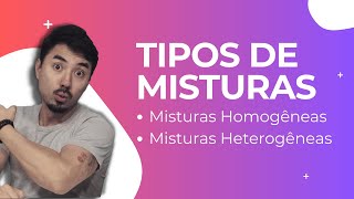 Tipos de Misturas  Misturas Homogêneas e Heterogêneas [upl. by Mcgrath736]