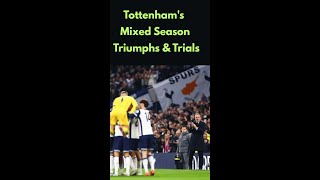 Tottenham Mixed Season Triumphs amp Trials Tottenham PremierLeague Football AngePostecoglou spurs [upl. by Naujud459]