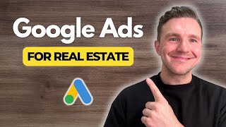 Google Ads for Real Estate Agents 2024  StepbyStep COMPLETE Google Ads Walkthrough [upl. by Weitman]