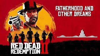 Red Dead Redemption 2 Official Soundtrack  Fatherhood And Other Dreams  HD With Visualizer [upl. by Greenwood]