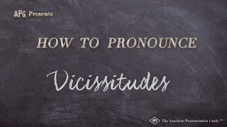 How to Pronounce Vicissitudes Real Life Examples [upl. by Bjork]