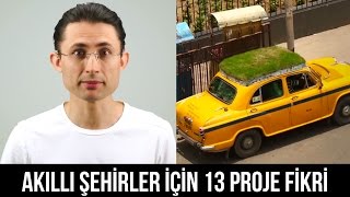 Akıllı Şehirler için 13 Proje Fikri [upl. by Grizel]