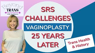 MY SRS Vaginoplasty CHALLENGES  DECADES LATER  Transgender MTF Transition [upl. by Sivia374]