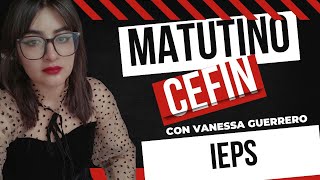 Matutino CEFIN  Efecto del IEPS [upl. by Darcey299]