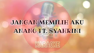 Anang feat Syahrini  Jangan Memilih Aku Karaoke Version [upl. by Pilloff]