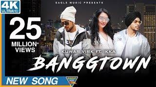 BANGGTOWN  Kuwar Virk Ft Ikka Latest Punjabi Songs 2018 Eagle Music [upl. by Lentha]