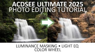 ACDSee Ultimate 2025 Tutorial  How to use Luminance Masking the Color Wheel and Light EQ [upl. by Riatsila]