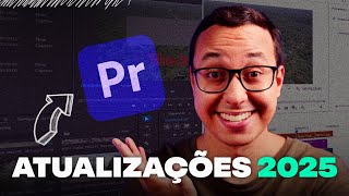 As NOVIDADES do ADOBE PREMIERE PRO 250 [upl. by Minetta]