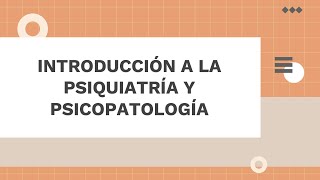 PSIQUIATRÍA  CLASE Nº1 INTRODUCCIÓN A LA PSIQUIATRÍA Y PSICOPATOLOGÍA FASE I [upl. by Marston]