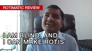 Rotimatic Review  I am blind and I can make rotis [upl. by Yllod534]