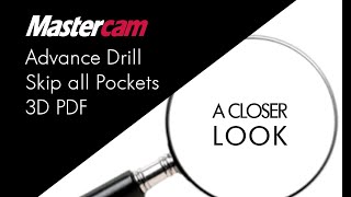 Mastercam 2021 Features—A Closer Look Advance Drill Skip all Pockets and 3D PDF [upl. by Drahsir564]