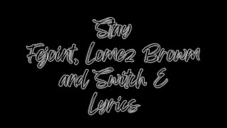 Stay by Fejoint Lomez brown amp Switche LYRICS [upl. by Llerryt]